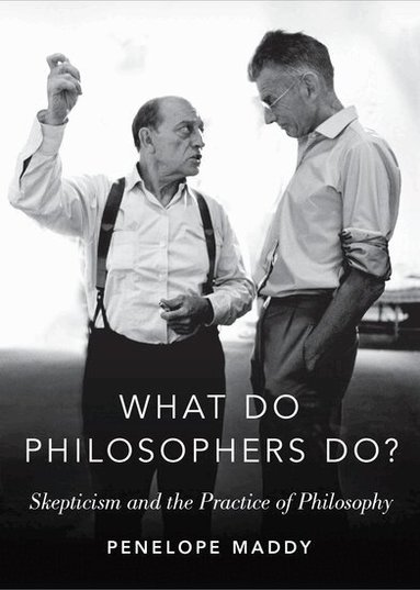 Penelope Maddy - What do Philosophers Do?, Inbunden