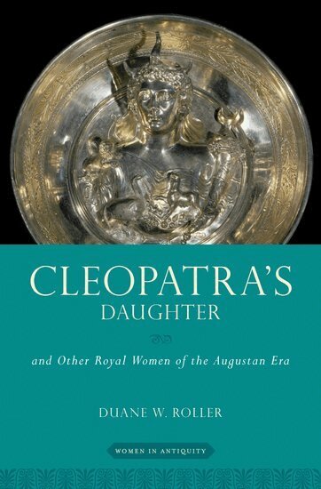 Duane W. Roller - Cleopatra's Daughter, Inbunden