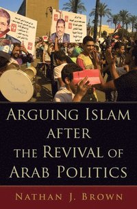 bokomslag Arguing Islam after the Revival of Arab Politics