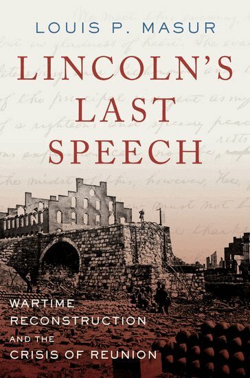 Louis P. Masur - Lincoln's Last Speech, Häftad
