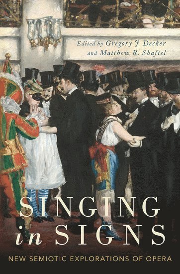Gregory J. Decker, Matthew R. Shaftel, Bowling Green State University) Decker, Gregory J. (Associate Professor of Music Theory and Composition, Associate Professor of Music Theory and Composition, Ohio University) Shaftel, Matthew R. (Dean of the college of Fine Arts, Dean of the college of Fine Arts - Singing in Signs, Inbunden