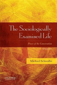 bokomslag The Sociologically Examined Life: Pieces of the Conversation