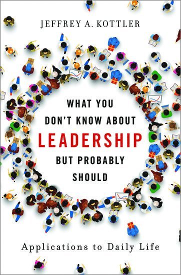 What You Don't Know about Leadership, but Probably Should 1