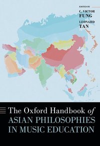 bokomslag The Oxford Handbook of Asian Philosophies in Music Education