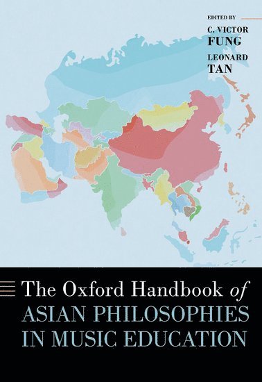 bokomslag The Oxford Handbook of Asian Philosophies in Music Education