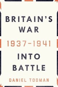 bokomslag Britain's War: Into Battle, 1937-1941