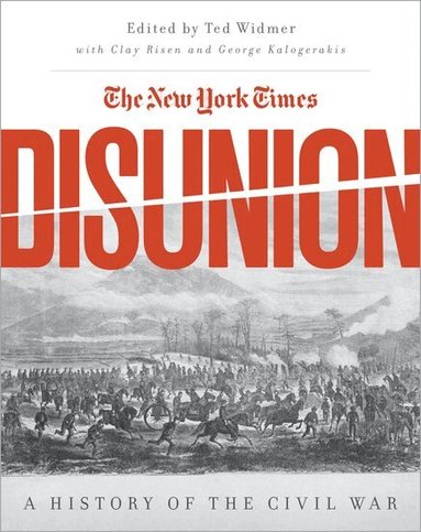 George Kalogerakis, Clay Risen, Edward L. Widmer - The New York Times' Disunion, Inbunden
