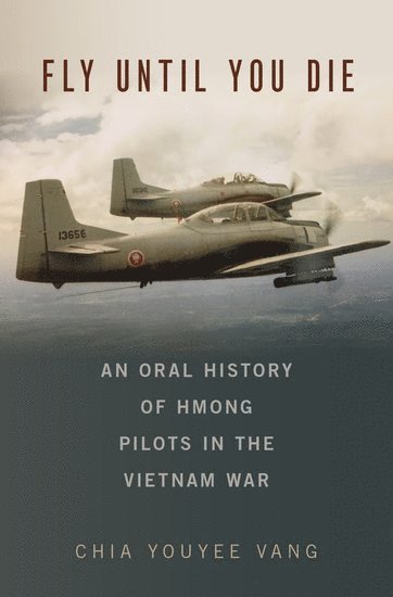 Chia Youyee Vang, University of Wisconsin-Milwaukee) Vang, Chia Youyee (Professor of History, Professor of History, Youyee Vang, YOUYEE VANG - Fly Until You Die, Inbunden