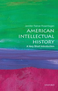 bokomslag American Intellectual History: A Very Short Introduction
