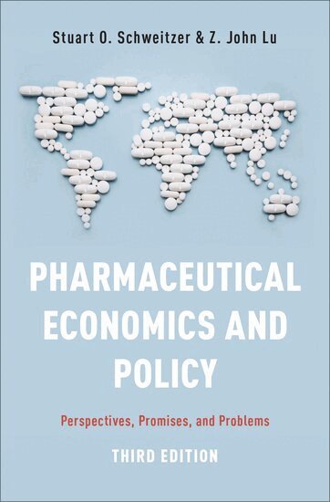 Stuart O. Schweitzer, Z. John Lu - Pharmaceutical Economics and Policy, Inbunden