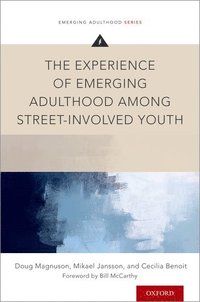 bokomslag The Experience of Emerging Adulthood Among Street-Involved Youth