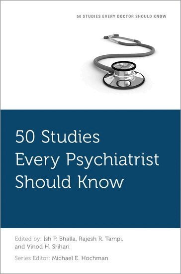 Ish P. Bhalla, Rajesh R. Tampi, Vinod H. Srihari - 50 Studies Every Psychiatrist Should Know, Häftad