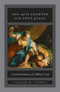 bokomslag Sex and Slaughter in the Tent of Jael