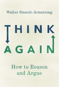 bokomslag Think Again: How to Reason and Argue