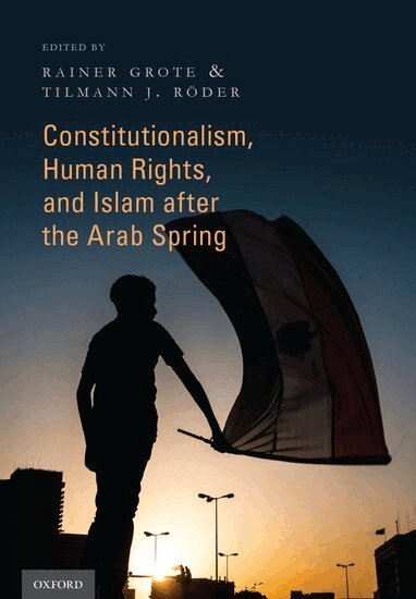 Rainer Grote, Tilmann J. Röder - Constitutionalism, Human Rights, and Islam after the Arab Spring, Inbunden