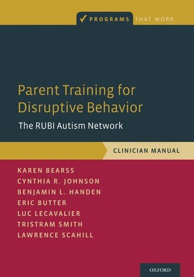 Karen Bearss, Cynthia R. Johnson, Benjamin L. Handen, Eric Butter, Luc Lecavalier, Tristram Smith, Lawrence Scahill - Parent Training for Disruptive Behavior, Häftad