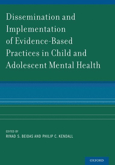 Dissemination and Implementation of Evidence-Based Practices in Child and Adolescent Mental Health 1