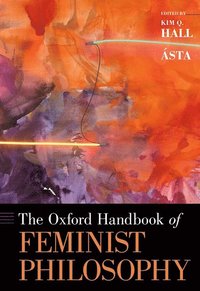 bokomslag The Oxford Handbook of Feminist Philosophy