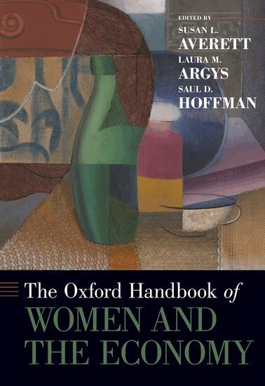 Susan L. Averett, Laura M. Argys, Saul D. Hoffman - The Oxford Handbook of Women and the Economy, Inbunden