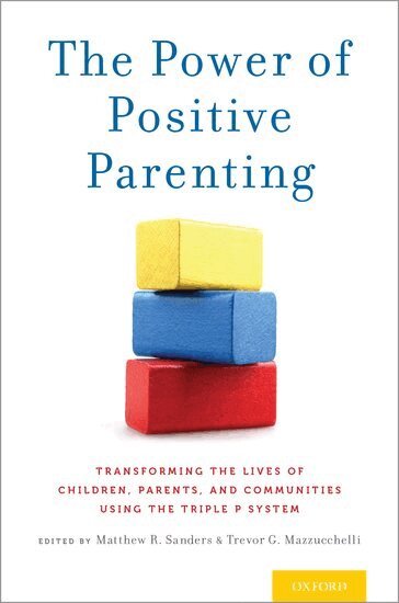 Matthew R. Sanders, Trevor G. Mazzucchelli - The Power of Positive Parenting, Häftad