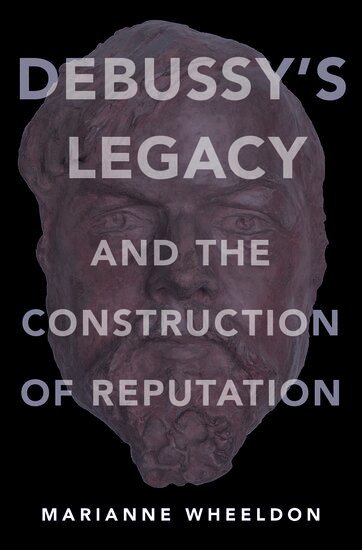 Marianne Wheeldon - Debussy's Legacy and the Construction of Reputation, Inbunden