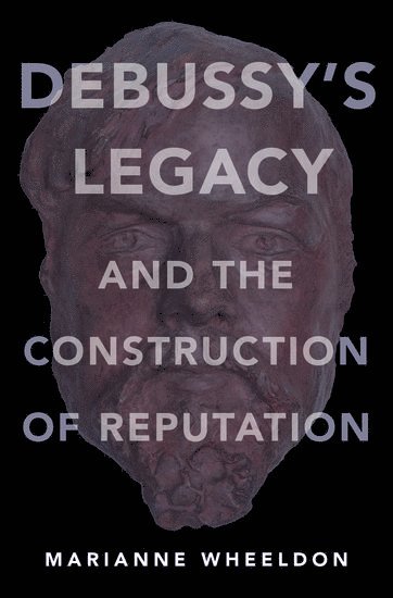 bokomslag Debussy's Legacy and the Construction of Reputation