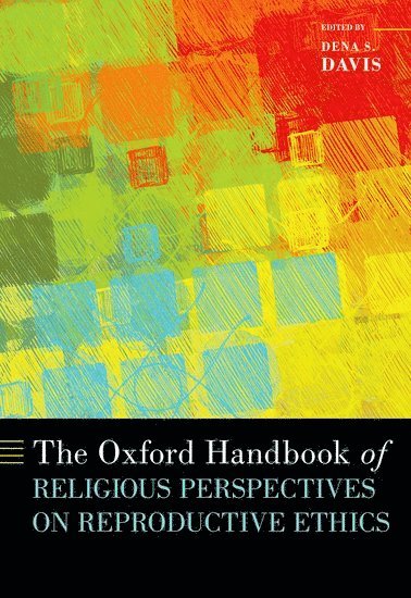 bokomslag Oxford Handbook of Religious Perspectives on Reproductive Ethics