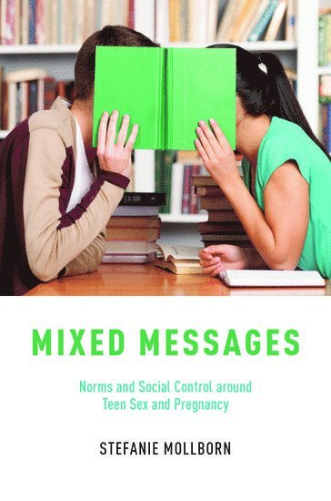 Stefanie Mollborn, Boulder) Mollborn, Stefanie (Associate Professor of Sociology, Associate Professor of Sociology, University of Colorado, Alessandro Nai - Mixed Messages, Häftad