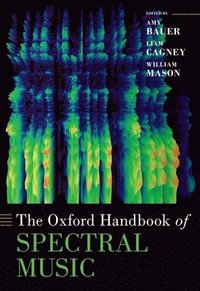 bokomslag The Oxford Handbook of Spectral Music