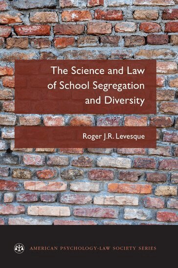 Roger J.R. Levesque - The Science and Law of School Segregation and Diversity, Häftad