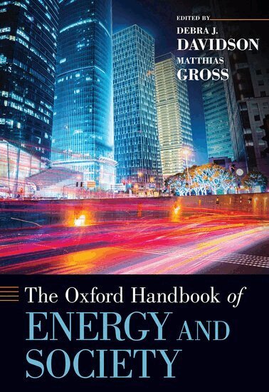 Debra J. Davidson, Matthias Gross - The Oxford Handbook of Energy and Society, Inbunden