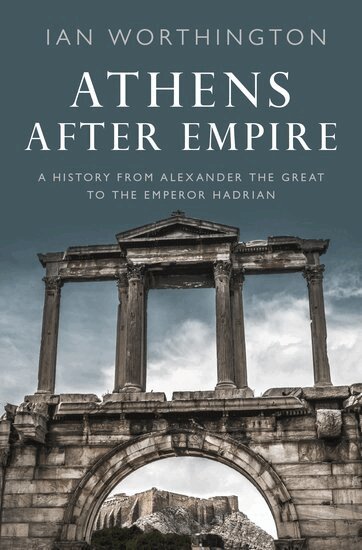 Ian Worthington - Athens After Empire, Inbunden