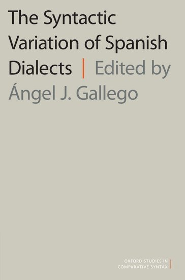 Angel J. Gallego, Universitat Autonoma de Barcelona) Gallego, Angel J. (Professor Agregat, Professor Agregat, Angel J Gallego - The Syntactic Variation of Spanish Dialects, Häftad