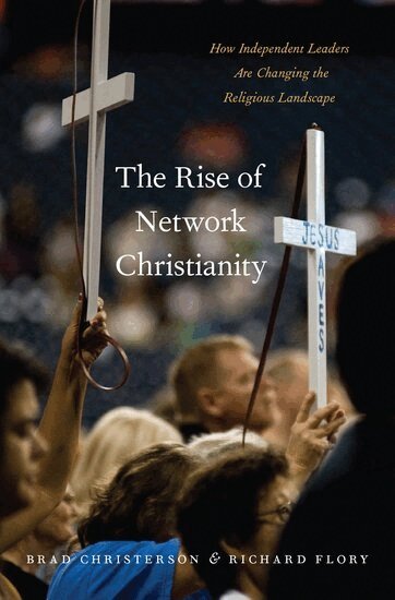 Brad Christerson, Richard Flory - The Rise of Network Christianity, Inbunden