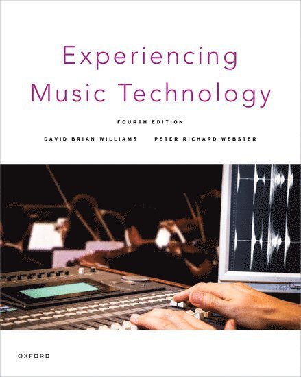 David Brian Williams, Peter Richard Webster, Illinois State University) Williams, David Brian (Emeritus Professor of Music and Arts Technology, Emeritus Professor of Music and Arts Technology, Los Angeles) Webster, Peter Richard (Scholar-in-Residence, Thornton School of Music, Scholar-in-Residence, Thornton School of Music, University of Southern California - Experiencing Music Technology, Häftad