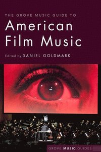 bokomslag The Grove Music Guide to American Film Music