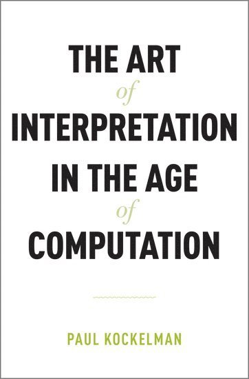 The Art of Interpretation in the Age of Computation 1