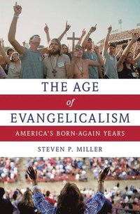 bokomslag The Age of Evangelicalism