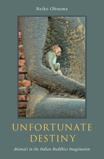 Reiko Ohnuma, Dartmouth College) Ohnuma, Reiko (Professor of Religion, Professor of Religion - Unfortunate Destiny, Inbunden