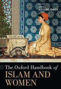 bokomslag The Oxford Handbook of Islam and Women