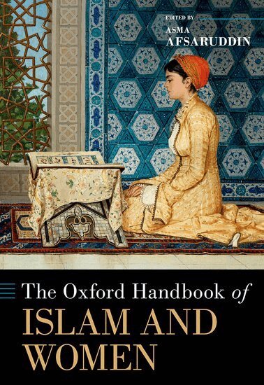Asma Afsaruddin - The Oxford Handbook of Islam and Women, Inbunden