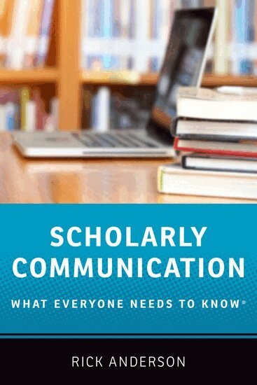 Rick Anderson - Scholarly Communication, Häftad