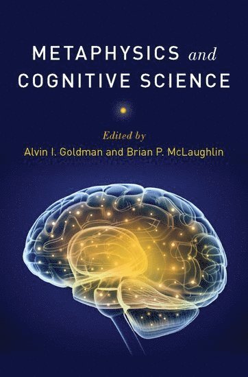 Alvin I. Goldman, Brian P. McLaughlin - Metaphysics and Cognitive Science, Inbunden