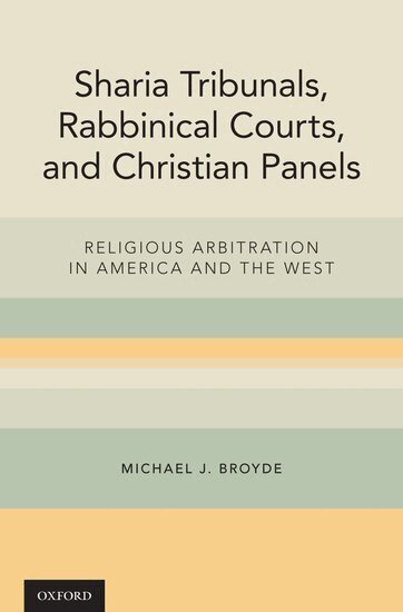 Michael J. Broyde - Sharia Tribunals, Rabbinical Courts, and Christian Panels, Inbunden