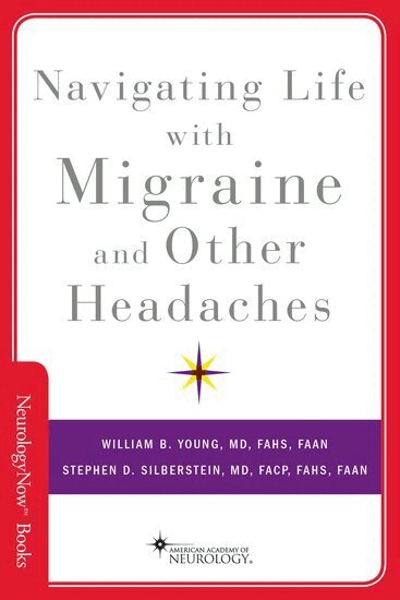 William B. Young, Stephen D. Silberstein - Navigating Life with Migraine and Other Headaches, Häftad