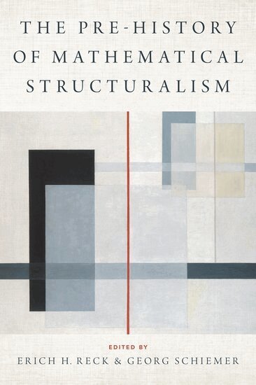 Erich H. Reck, Georg Schiemer - The Prehistory of Mathematical Structuralism, Inbunden