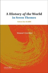 bokomslag A History of the World in Seven Themes: Volume One: To 1600