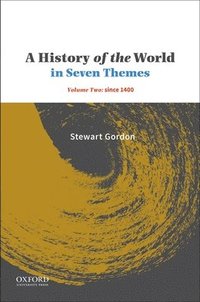 bokomslag A History of the World in Seven Themes: Volume Two: Since 1400