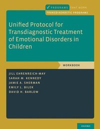 bokomslag Unified Protocol for Transdiagnostic Treatment of Emotional Disorders in Children