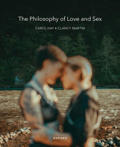 Clancy Martin, Carol Hay - The Philosophy of Love and Sex, Häftad